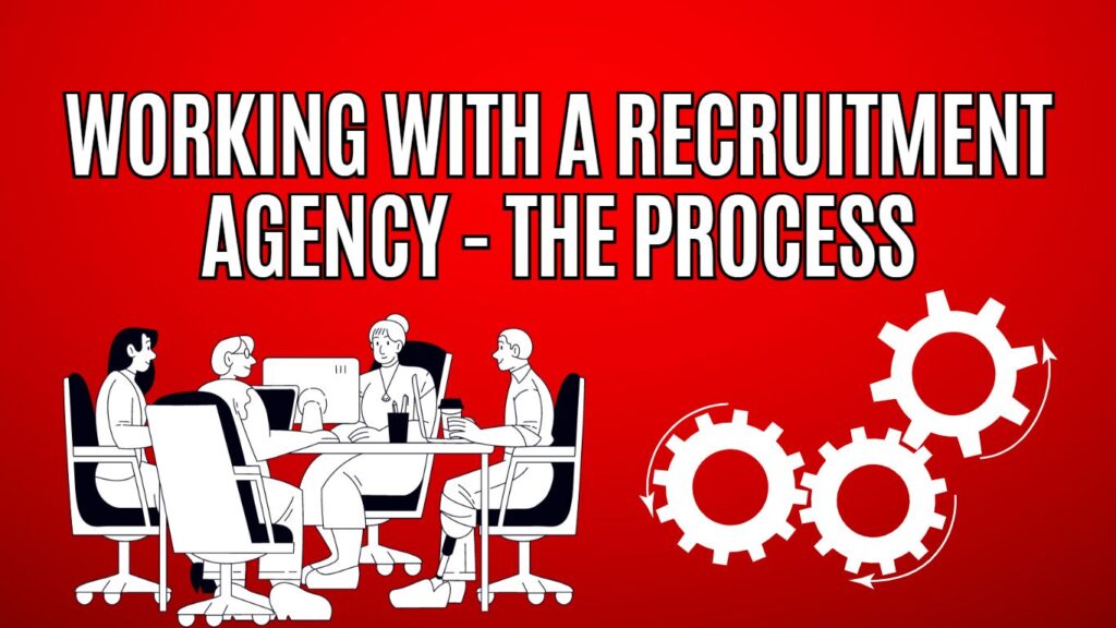 Working with a Recruitment Agency - The Process